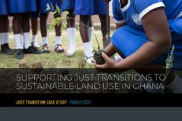 Supporting Just Transitions to Sustainable Land Use in Ghana